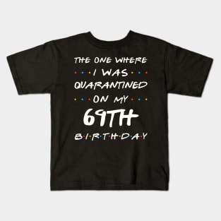 Quarantined On My 69th Birthday Kids T-Shirt